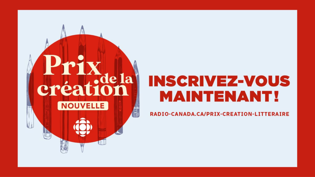 Affiche officielle du Prix de la création littéraire – catégorie Nouvelle 2026 de Radio-Canada. L’image invite les auteurs et autrices francophones à s’inscrire au concours via le site radio-canada.ca/prix-creation-litteraire, avec le slogan « Inscrivez-vous maintenant !